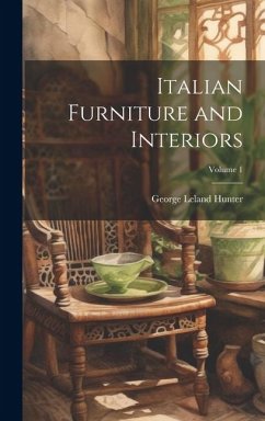 Italian Furniture and Interiors; Volume 1 - Hunter, George Leland