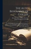 The Auto Biography of Goethe: The Autobiography Étc.] Translated by John Oxenford. 13 Books. V. 2. the Autobiography [Etc.] the Concluding Books. Al