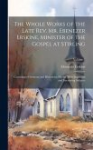 The Whole Works of the Late Rev. Mr. Ebenezer Erskine, Minister of the Gospel at Stirling: Consisting of Sermons and Discourses, On the Most Important