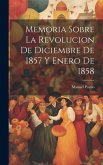 Memoria sobre la revolucion de diciembre de 1857 y enero de 1858