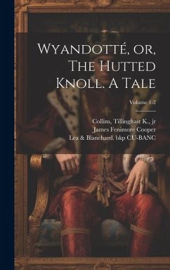 Wyandotté, or, The Hutted Knoll. A Tale; Volume 1-2 - Cooper, James Fenimore