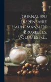 Journal Du Dispensaire Hahnemann De Bruxelles, Volumes 1-2...