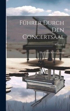 Führer Durch Den Concertsaal; Volume 2 - Kretzschmar, Hermann
