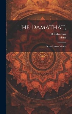 The Damathat,: Or the Laws of Menoo - Manu; Richardson, D.