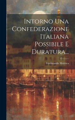 Intorno Una Confederazione Italiana Possibile E Duratura... - Malvica, Ferdinando