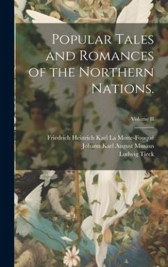 Popular Tales and Romances of the Northern Nations.; Volume II - Musäus, Johann Karl August; Tieck, Ludwig; La Motte-Fouqué, Friedrich Heinrich Kar