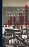 Système Financier De La France, Volume 6...