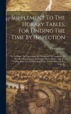 Supplement To The Horary Tables, For Finding The Time By Inspection: To Facilitate The Operations For Obtaining The Longitude At Sea, By Chronometers