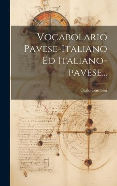 Vocabolario Pavese-italiano Ed Italiano-pavese... - Gambini, Carlo