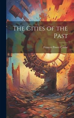 The Cities of the Past - Cobbe, Frances Power