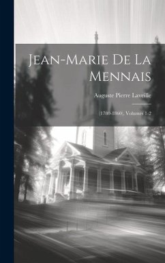 Jean-Marie De La Mennais: (1780-1860), Volumes 1-2 - Laveille, Auguste Pierre