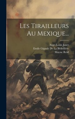 Les Tirailleurs Au Mexique... - Reid, Mayne; Janet, Ange-Louis