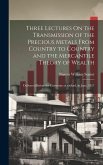 Three Lectures On the Transmission of the Precious Metals From Country to Country and the Mercantile Theory of Wealth: Delivered Before the University