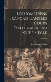 Les Comédiens Français Dans Les Cours D'allemagne Au Xviiie Siècle; Volume 1