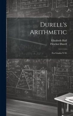 Durell's Arithmetic: For Grades V-Vi - Durell, Fletcher; Hall, Elizabeth