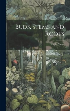 Buds, Stems and Roots - Chase, Annie