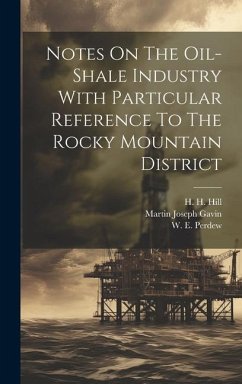 Notes On The Oil-shale Industry With Particular Reference To The Rocky Mountain District - Gavin, Martin Joseph