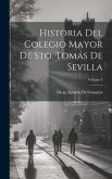 Historia Del Colegio Mayor De Sto. Tomás De Sevilla; Volume 2