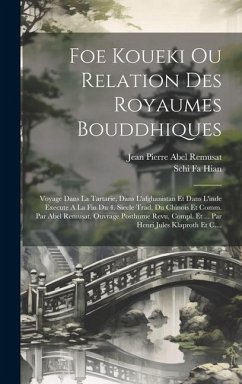 Foe Koueki Ou Relation Des Royaumes Bouddhiques: Voyage Dans La Tartarie, Dans L'afghanistan Et Dans L'inde Execute A La Fin Du 4. Siecle Trad. Du Chi - Hian, Schi Fa