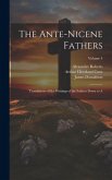 The Ante-Nicene Fathers: Translations of the Writings of the Fathers Down to A; Volume 4