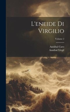 L'eneide Di Virgilio; Volume 2 - Caro, Annibal; Virgil, Annibal