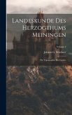 Landeskunde Des Herzogthums Meiningen: Die Topographie Des Landes; Volume 2