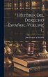 Historia Del Derecho Español, Volume... - Bild 1