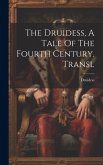 The Druidess, A Tale Of The Fourth Century. Transl