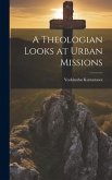 A Theologian Looks at Urban Missions