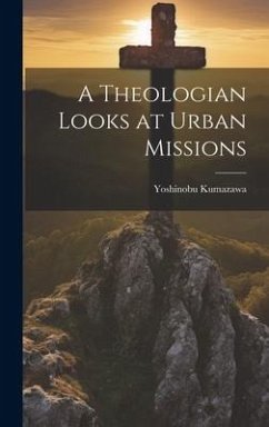 A Theologian Looks at Urban Missions - Kumazawa, Yoshinobu