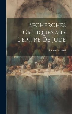 Recherches Critiques Sur L'épître De Jude - Arnaud, Eugène