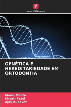 GENÉTICA E HEREDITARIEDADE EM ORTODONTIA - Mehta, Mansi;Patel, Khyati;KUBAVAT, AJAY