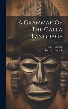 A Grammar Of The Galla Language - Tutschek, Karl; Tutschek, Lorenz