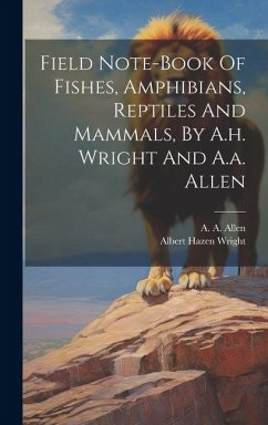 Cover Field Note-book Of Fishes, Amphibians, Reptiles And Mammals, By A.h. Wright And A.a. Allen