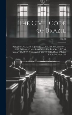 The Civil Code of Brazil: Being Law No. 3,071 of January 1, 1916, in Effect January 1, 1917, With the Corrections Ordered by Law No. 3,725, of J