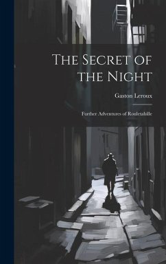 The Secret of the Night: Further Adventures of Rouletabille - Leroux, Gaston