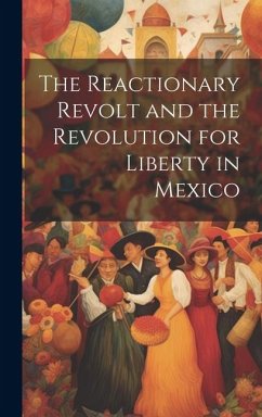 The Reactionary Revolt and the Revolution for Liberty in Mexico - Anonymous