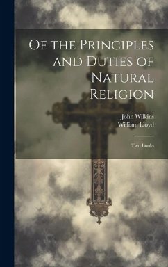 Of the Principles and Duties of Natural Religion: Two Books - Wilkins, John; Lloyd, William