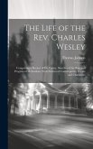 The Life of the Rev. Charles Wesley: Comprising a Review of His Poetry, Sketches of the Rise and Progress of Methodism, With Notices of Contemporary E