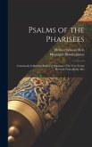 Psalms of the Pharisees: Commonly Called the Psalms of Solomon: The Text Newly Revised From All the Mss