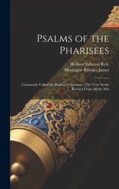 Psalms of the Pharisees: Commonly Called the Psalms of Solomon: The Text Newly Revised From All the Mss - James, Montague Rhodes; Ryle, Herbert Edward
