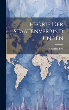 Theorie Der Staatenverbindungen - Brie, Siegfried