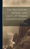 The Procedure, Extent, and Limits of Human Understanding