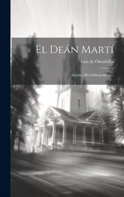 El Deán Martí: Apuntes Bio-bibliográficos... - Ontalvilla, Luis de