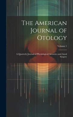 The American Journal of Otology: A Quarterly Journal of Physiological Acoustics and Aural Surgery; Volume 1 - Anonymous