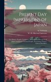 Present Day Impressions of Japan; the History, People, Commerce, Industries and Resources of Japan and Japan's Colonial Empire, Kwantung, Chosen, Taiw