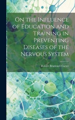 On the Influence of Education and Training in Preventing Diseases of the Nervous System - Carter, Robert Brudenell