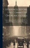 Hearings Before the Committee On Agriculture: Uniform Grading of Grain, H.R. 14493. the Lobeck Bill, H.R. 9292, a Bill Relating to Certain Employees o