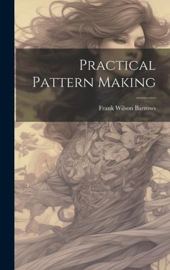 Practical Pattern Making - Barrows, Frank Wilson