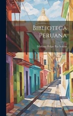 Biblioteca Peruana - Soldán, Mariano Felipe Paz